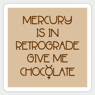 Mercury is in Retrograde. Give Me Chocolate Cheeky Witch® Sticker